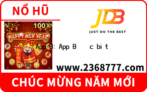 App B: App B được biết đến với các chương trình khuyến mãi hấp dẫn và tỷ lệ trả thưởng cao